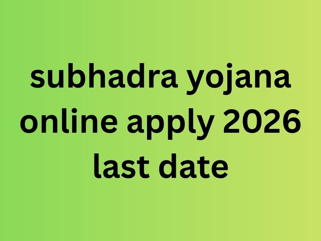 subhadra yojana online apply 2026 last date